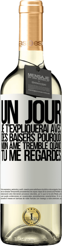 29,95 € | Vin blanc Édition WHITE Un jour je t'expliquerai avec des baisers pourquoi mon âme tremble quand tu me regardes Étiquette Blanche. Étiquette personnalisable Vin jeune Récolte 2025 Verdejo