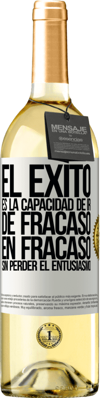 29,95 € Envío gratis | Vino Blanco Edición WHITE El éxito es la capacidad de ir de fracaso en fracaso sin perder el entusiasmo Etiqueta Blanca. Etiqueta personalizable Vino joven Cosecha 2025 Verdejo