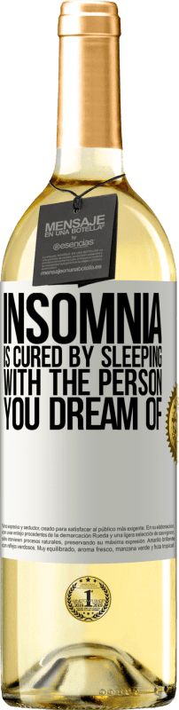 29,95 € | White Wine WHITE Edition Insomnia is cured by sleeping with the person you dream of White Label. Customizable label Young wine Harvest 2024 Verdejo