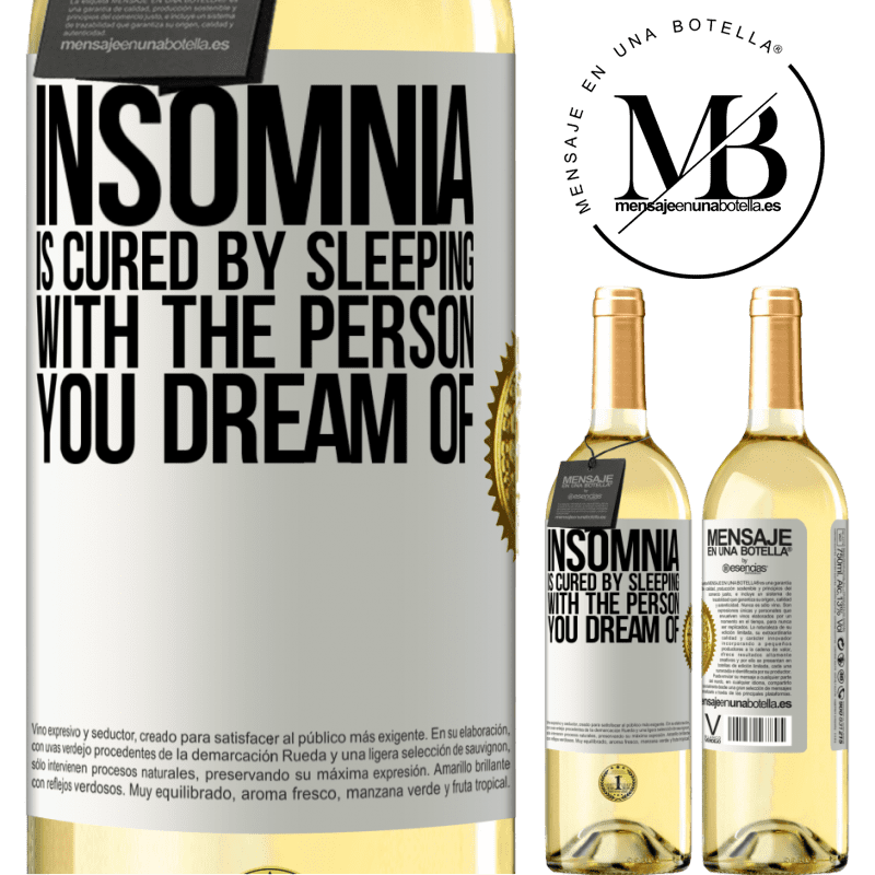29,95 € Free Shipping | White Wine WHITE Edition Insomnia is cured by sleeping with the person you dream of White Label. Customizable label Young wine Harvest 2022 Verdejo