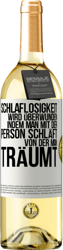 29,95 € | Weißwein WHITE Ausgabe Schlaflosigkeit wird überwunden, indem man mit der Person schläft, von der man träumt Weißes Etikett. Anpassbares Etikett Junger Wein Ernte 2024 Verdejo