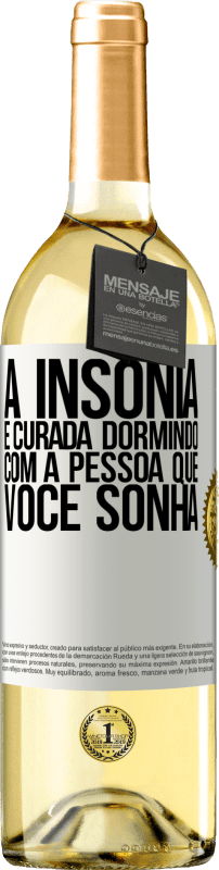 Envio grátis | Vinho branco Edição WHITE A insônia é curada dormindo com a pessoa que você sonha Etiqueta Branca. Etiqueta personalizável Vinho jovem Colheita 2023 Verdejo