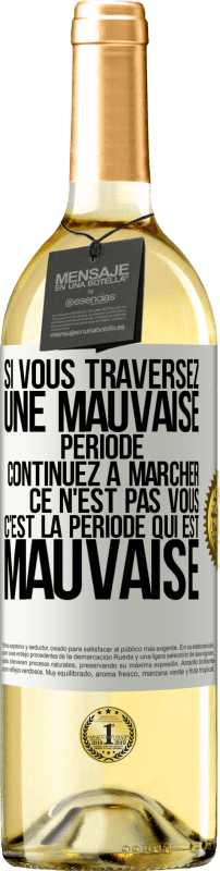 29,95 € | Vin blanc Édition WHITE Si vous traversez une mauvaise période continuez à marcher. Ce n'est pas vous, c'est la période qui est mauvaise Étiquette Blanche. Étiquette personnalisable Vin jeune Récolte 2024 Verdejo