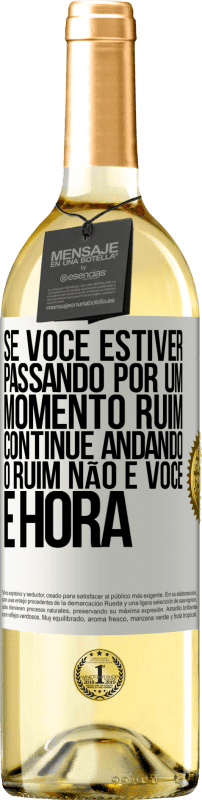 29,95 € Envio grátis | Vinho branco Edição WHITE Se você estiver passando por um momento ruim, continue andando. O ruim não é você, é hora Etiqueta Branca. Etiqueta personalizável Vinho jovem Colheita 2025 Verdejo