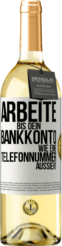 29,95 € Kostenloser Versand | Weißwein WHITE Ausgabe Arbeite bis dein Bankkonto wie eine Telefonnummer aussieht Weißes Etikett. Anpassbares Etikett Junger Wein Ernte 2023 Verdejo