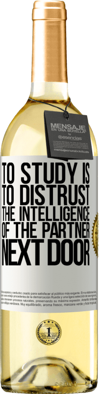 29,95 € Free Shipping | White Wine WHITE Edition To study is to distrust the intelligence of the partner next door White Label. Customizable label Young wine Harvest 2024 Verdejo