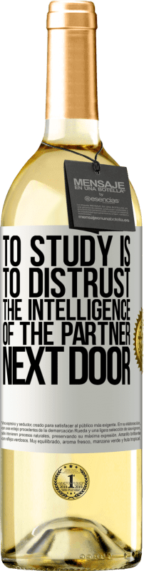 29,95 € Free Shipping | White Wine WHITE Edition To study is to distrust the intelligence of the partner next door White Label. Customizable label Young wine Harvest 2025 Verdejo