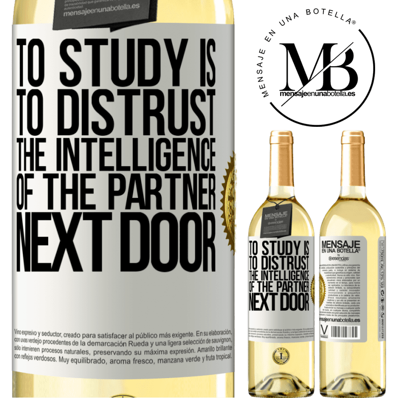 29,95 € Free Shipping | White Wine WHITE Edition To study is to distrust the intelligence of the partner next door White Label. Customizable label Young wine Harvest 2022 Verdejo