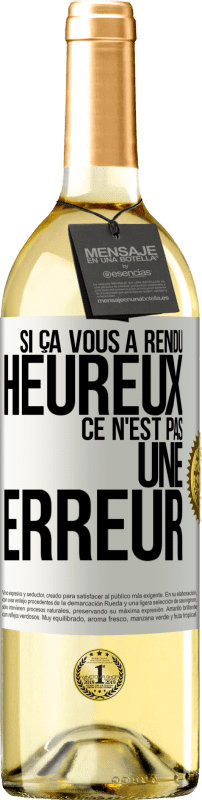 29,95 € | Vin blanc Édition WHITE Si ça vous a rendu heureux ce n'est pas une erreur Étiquette Blanche. Étiquette personnalisable Vin jeune Récolte 2024 Verdejo