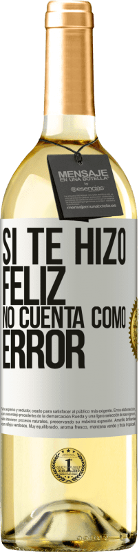 «Si te hizo feliz, no cuenta como error» Edición WHITE