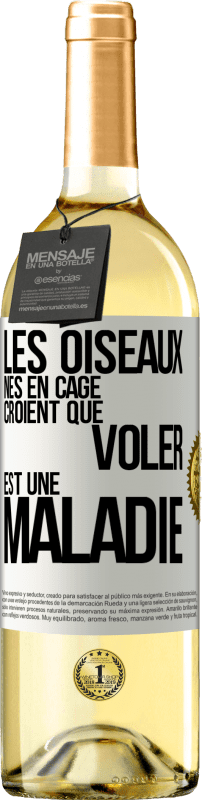 29,95 € | Vin blanc Édition WHITE Les oiseaux nés en cage croient que voler est une maladie Étiquette Blanche. Étiquette personnalisable Vin jeune Récolte 2024 Verdejo