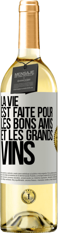 «La vie est faite pour les bons amis et les grands vins» Édition WHITE