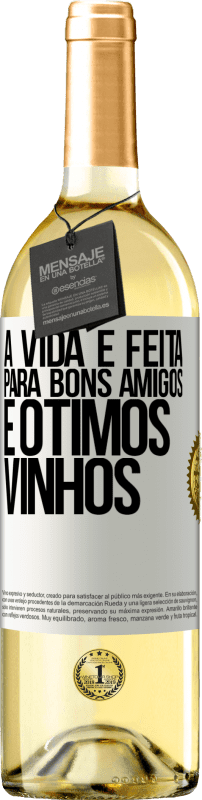 Envio grátis | Vinho branco Edição WHITE A vida é feita para bons amigos e ótimos vinhos Etiqueta Branca. Etiqueta personalizável Vinho jovem Colheita 2023 Verdejo