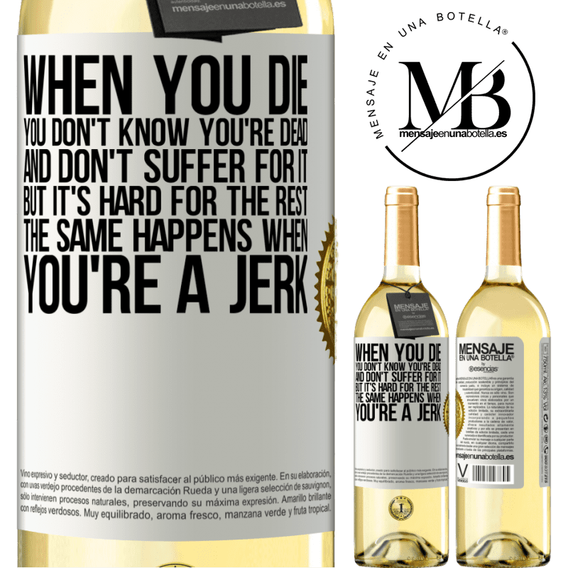 29,95 € Free Shipping | White Wine WHITE Edition When you die, you don't know you're dead and don't suffer for it, but it's hard for the rest. The same happens when you're a White Label. Customizable label Young wine Harvest 2022 Verdejo