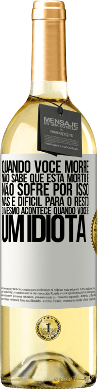 29,95 € | Vinho branco Edição WHITE Quando você morre, não sabe que está morto e não sofre por isso, mas é difícil para o resto. O mesmo acontece quando você é Etiqueta Branca. Etiqueta personalizável Vinho jovem Colheita 2025 Verdejo