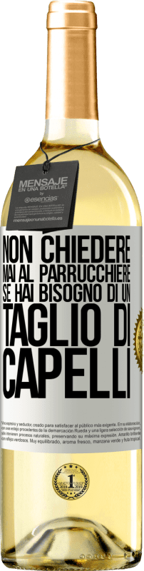 29,95 € | Vino bianco Edizione WHITE Non chiedere mai al parrucchiere se hai bisogno di un taglio di capelli Etichetta Bianca. Etichetta personalizzabile Vino giovane Raccogliere 2024 Verdejo