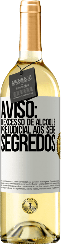 «Aviso: O excesso de álcool é prejudicial aos seus segredos» Edição WHITE