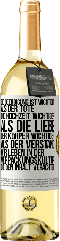 29,95 € | Weißwein WHITE Ausgabe Die Beerdigung ist wichtiger als der Tote, die Hochzeit wichtiger als die Liebe, der Körper wichtiger als der Verstand. Wir lebe Weißes Etikett. Anpassbares Etikett Junger Wein Ernte 2025 Verdejo