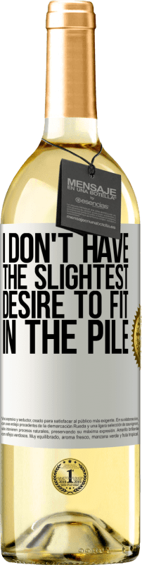 29,95 € | White Wine WHITE Edition I don't have the slightest desire to fit in the pile White Label. Customizable label Young wine Harvest 2023 Verdejo