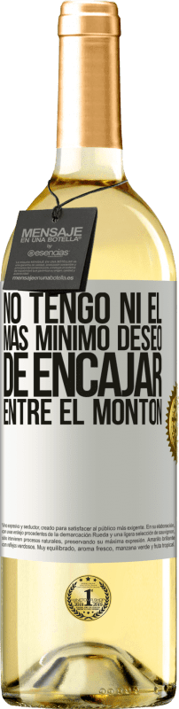 29,95 € Envío gratis | Vino Blanco Edición WHITE No tengo ni el más mínimo deseo de encajar entre el montón Etiqueta Blanca. Etiqueta personalizable Vino joven Cosecha 2025 Verdejo