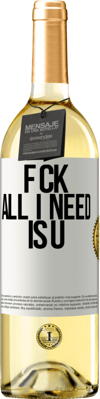 29,95 € Free Shipping | White Wine WHITE Edition F CK. All I need is U White Label. Customizable label Young wine Harvest 2024 Verdejo