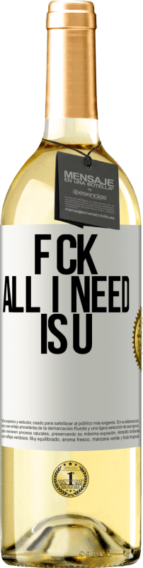 29,95 € | Vino Blanco Edición WHITE F CK. All I need is U Etiqueta Blanca. Etiqueta personalizable Vino joven Cosecha 2025 Verdejo