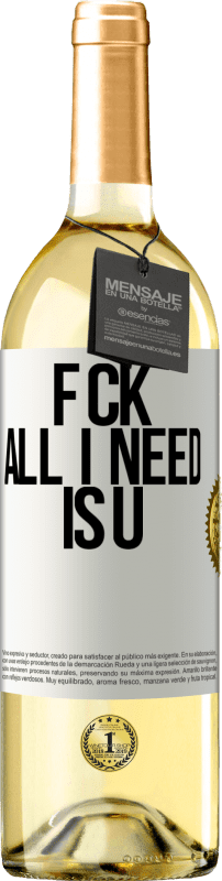 «F CK. All I need is U» Edizione WHITE