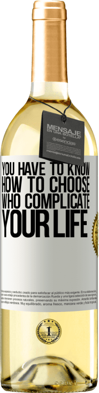 29,95 € | White Wine WHITE Edition You have to know how to choose who complicate your life White Label. Customizable label Young wine Harvest 2023 Verdejo