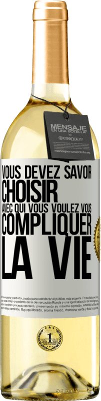 29,95 € | Vin blanc Édition WHITE Vous devez savoir choisir avec qui vous voulez vous compliquer la vie Étiquette Blanche. Étiquette personnalisable Vin jeune Récolte 2025 Verdejo