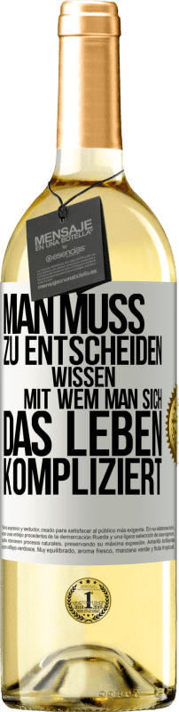 29,95 € | Weißwein WHITE Ausgabe Man muss zu entscheiden wissen, mit wem man sich das Leben kompliziert Weißes Etikett. Anpassbares Etikett Junger Wein Ernte 2025 Verdejo