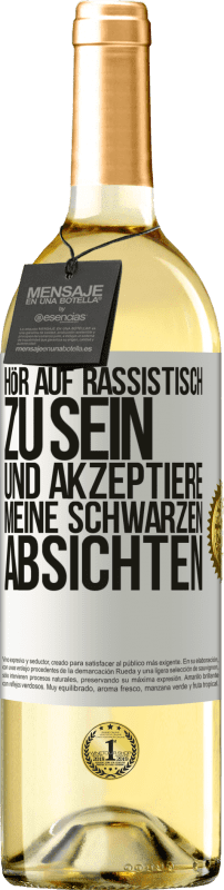 29,95 € | Weißwein WHITE Ausgabe Hör auf, rassistisch zu sein und akzeptiere meine schwarzen Absichten Weißes Etikett. Anpassbares Etikett Junger Wein Ernte 2025 Verdejo