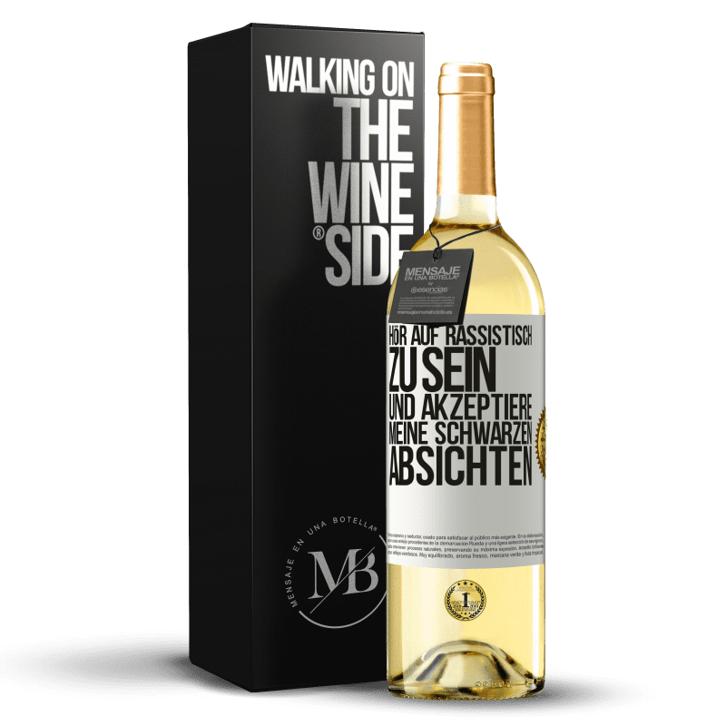 29,95 € Kostenloser Versand | Weißwein WHITE Ausgabe Hör auf, rassistisch zu sein und akzeptiere meine schwarzen Absichten Weißes Etikett. Anpassbares Etikett Junger Wein Ernte 2023 Verdejo