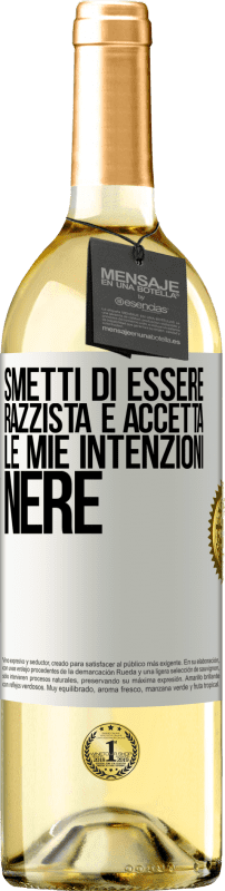 29,95 € | Vino bianco Edizione WHITE Smetti di essere razzista e accetta le mie intenzioni nere Etichetta Bianca. Etichetta personalizzabile Vino giovane Raccogliere 2025 Verdejo