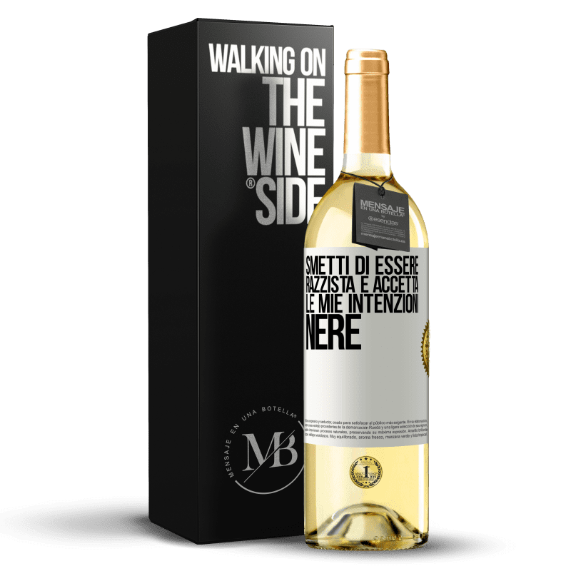 29,95 € Spedizione Gratuita | Vino bianco Edizione WHITE Smetti di essere razzista e accetta le mie intenzioni nere Etichetta Bianca. Etichetta personalizzabile Vino giovane Raccogliere 2025 Verdejo