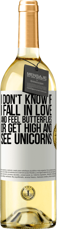 29,95 € | White Wine WHITE Edition I don't know if I fall in love and feel butterflies or get high and see unicorns White Label. Customizable label Young wine Harvest 2023 Verdejo