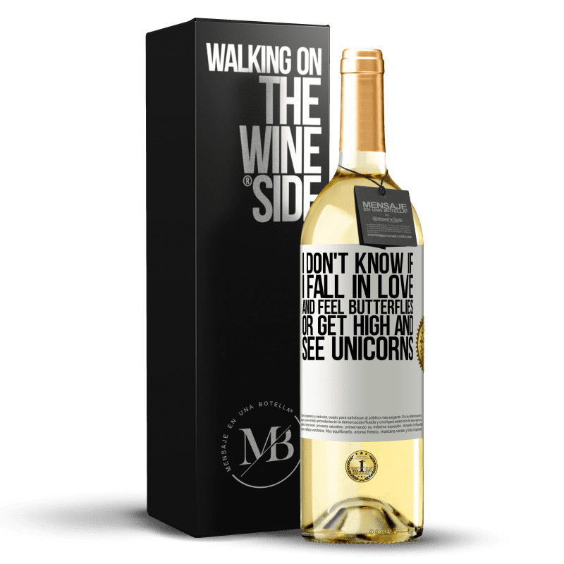 29,95 € Free Shipping | White Wine WHITE Edition I don't know if I fall in love and feel butterflies or get high and see unicorns White Label. Customizable label Young wine Harvest 2023 Verdejo