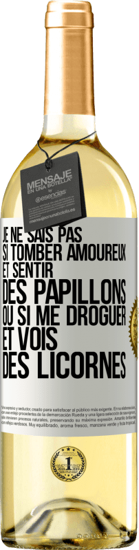 29,95 € | Vin blanc Édition WHITE Je ne sais pas si tomber amoureux et sentir des papillons ou si me droguer et vois des licornes Étiquette Blanche. Étiquette personnalisable Vin jeune Récolte 2024 Verdejo