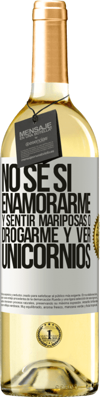 29,95 € | Vino Blanco Edición WHITE No se si enamorarme y sentir mariposas o drogarme y ver unicornios Etiqueta Blanca. Etiqueta personalizable Vino joven Cosecha 2024 Verdejo