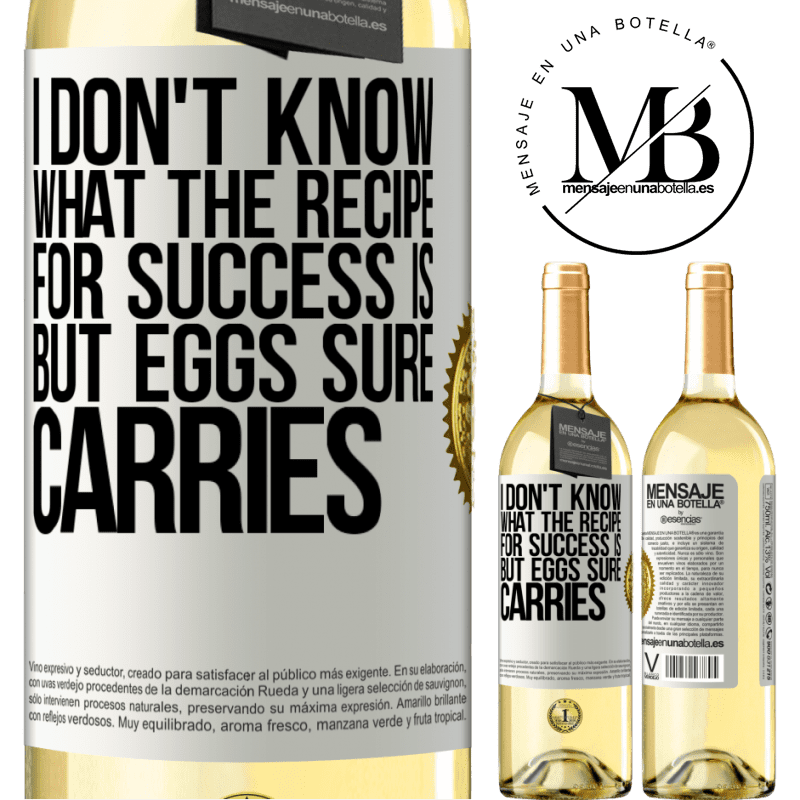 29,95 € Free Shipping | White Wine WHITE Edition I don't know what the recipe for success is. But eggs sure carries White Label. Customizable label Young wine Harvest 2022 Verdejo