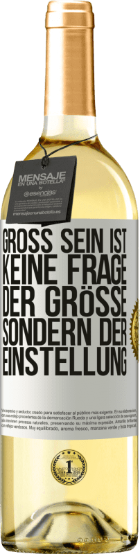 29,95 € | Weißwein WHITE Ausgabe Groß sein ist keine Frage der Größe, sondern der Einstellung Weißes Etikett. Anpassbares Etikett Junger Wein Ernte 2023 Verdejo