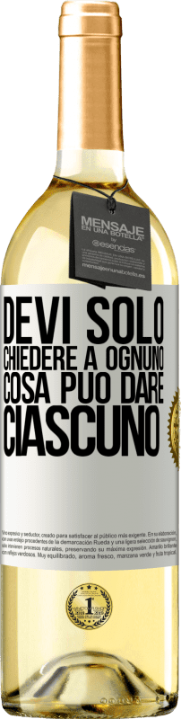 29,95 € Spedizione Gratuita | Vino bianco Edizione WHITE Devi solo chiedere a ognuno cosa può dare ciascuno Etichetta Bianca. Etichetta personalizzabile Vino giovane Raccogliere 2025 Verdejo