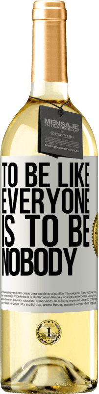 «To be like everyone is to be nobody» WHITE Edition