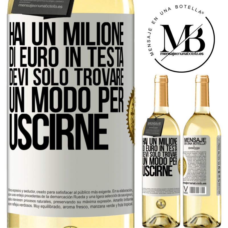 29,95 € Spedizione Gratuita | Vino bianco Edizione WHITE Hai un milione di euro in testa. Devi solo trovare un modo per uscirne Etichetta Bianca. Etichetta personalizzabile Vino giovane Raccogliere 2024 Verdejo