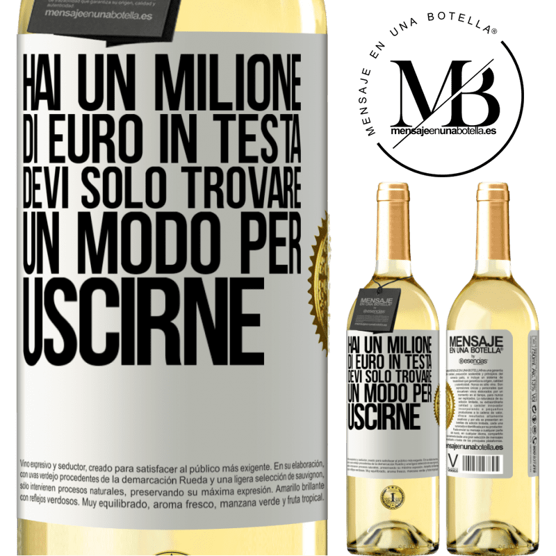29,95 € Spedizione Gratuita | Vino bianco Edizione WHITE Hai un milione di euro in testa. Devi solo trovare un modo per uscirne Etichetta Bianca. Etichetta personalizzabile Vino giovane Raccogliere 2025 Verdejo