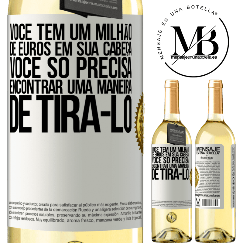 29,95 € Envio grátis | Vinho branco Edição WHITE Você tem um milhão de euros em sua cabeça. Você só precisa encontrar uma maneira de tirá-lo Etiqueta Branca. Etiqueta personalizável Vinho jovem Colheita 2025 Verdejo
