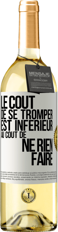 29,95 € | Vin blanc Édition WHITE Le coût de se tromper est inférieur au coût de ne rien faire Étiquette Blanche. Étiquette personnalisable Vin jeune Récolte 2024 Verdejo