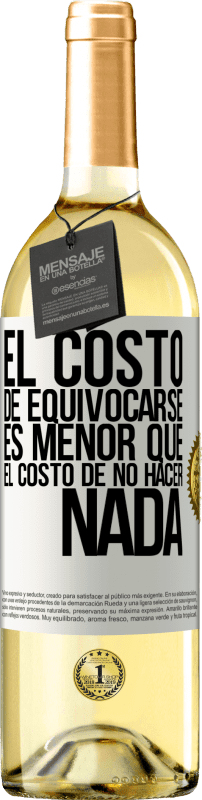 29,95 € | Vino Blanco Edición WHITE El costo de equivocarse es menor que el costo de no hacer nada Etiqueta Blanca. Etiqueta personalizable Vino joven Cosecha 2023 Verdejo