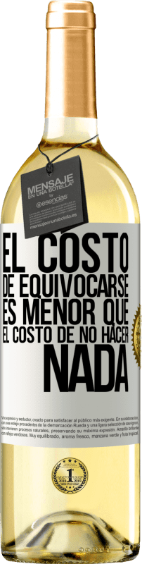 29,95 € Envío gratis | Vino Blanco Edición WHITE El costo de equivocarse es menor que el costo de no hacer nada Etiqueta Blanca. Etiqueta personalizable Vino joven Cosecha 2024 Verdejo