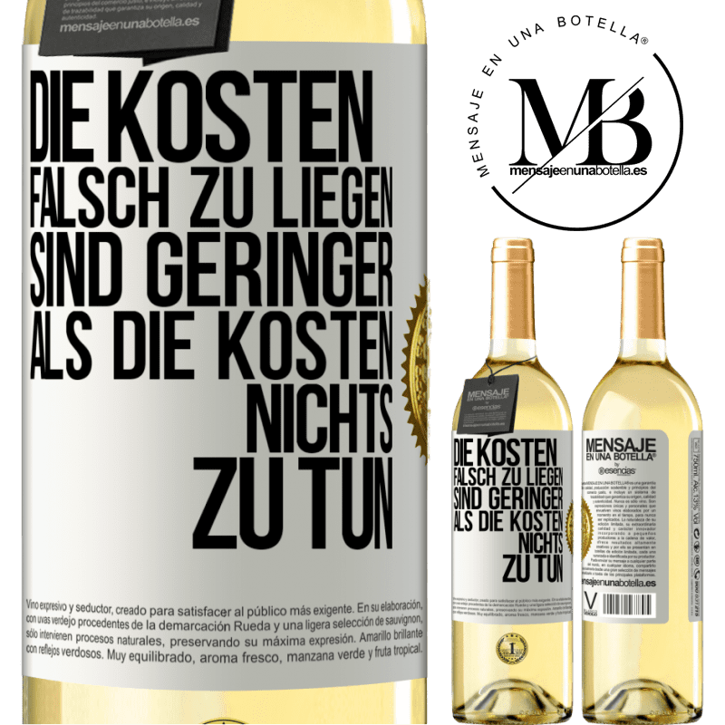 29,95 € Kostenloser Versand | Weißwein WHITE Ausgabe Die Kosten, falsch zu liegen sind geringer als die Kosten, nichts zu tun Weißes Etikett. Anpassbares Etikett Junger Wein Ernte 2025 Verdejo