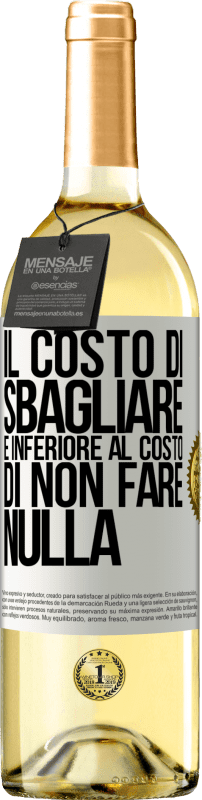 29,95 € | Vino bianco Edizione WHITE Il costo di sbagliare è inferiore al costo di non fare nulla Etichetta Bianca. Etichetta personalizzabile Vino giovane Raccogliere 2024 Verdejo